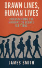 Drawn Lines, Human Lives: Understanding the Immigration Debate for Teens