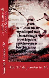 Title: Le mele marce di don Secondo: delitti di provincia 10, Author: Annarita Coriasco