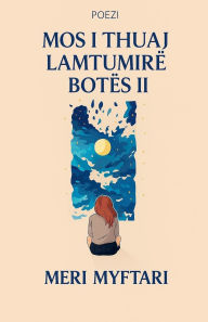 Title: Mos i thuaj lamtumire botes II, Author: Meri Myftari