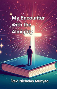 Title: My Encounter with the Almighty, Author: Nicholas Munyao