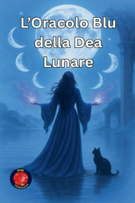 Title: L'Oracolo Blu della Dea Lunare, Author: Alina Rubi