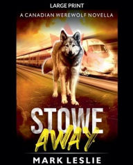 Title: Stowe Away: A Canadian Werewolf Novella, Author: Mark Leslie