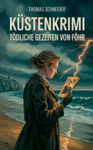 Title: Kï¿½stenkrimi: Tï¿½dliche Gezeiten von Fï¿½hr, Author: Thomas Schneider