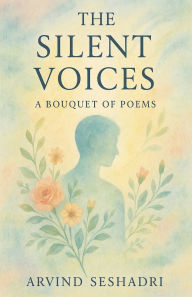 Title: The Silent Voices, Author: Arvind Seshadri