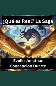 Title: ï¿½Quï¿½ es Real? La Saga, Author: Evelin Jonathan Concepcion Duarte