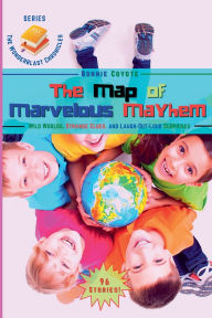 Title: The Map of Marvelous Mayhem: Wild Worlds, Strange Clues, and Laugh-Out-Loud Surprises, Author: Bonnie Coyote