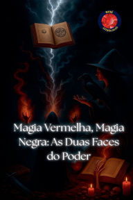 Title: Magia Vermelha, Magia Negra: As Duas Faces do Poder, Author: Alina Rubi
