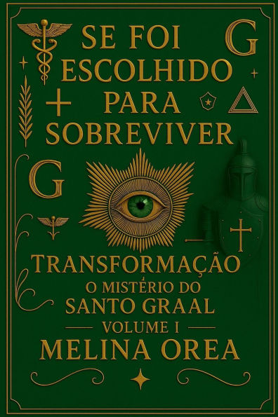 Se foi escolhido para sobreviver: Transformaï¿½ï¿½o. O mistï¿½rio do Santo Graal
