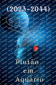 Title: Plutï¿½o em Aquï¿½rio (2023-2044), Author: Alina Rubi