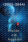 Plutï¿½o em Aquï¿½rio (2023-2044)