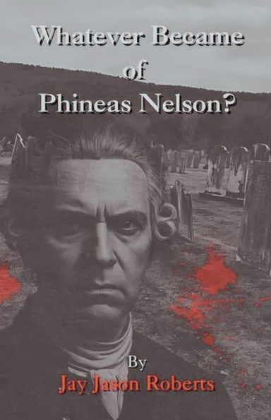 Whatever Became of Phineas Nelson