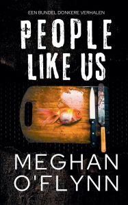 Title: People Like Us: Een Bundel Donkere Verhalen, Author: Meghan O'Flynn