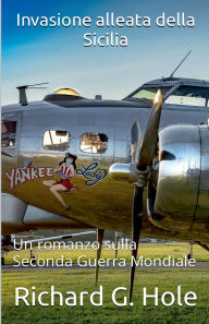 Title: Invasione alleata della Sicilia, Author: Richard G Hole