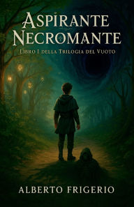 Title: Aspirante Necromante, Author: Alberto Frigerio