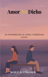 Title: Amor No Dicho, Author: Maya Cross