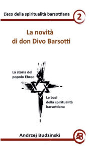 Title: La novitï¿½ di don Divo Barsotti, Author: Andrzej Budzinski
