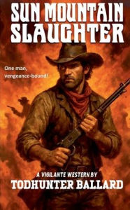 Title: Sun Mountain Slaughter, Author: Todhunter Ballard