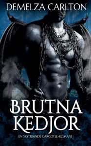 Title: Brutna Kedjor: En Skyddande Gargoyle-Romans, Author: Demelza Carlton