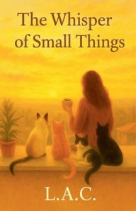 Title: The Whisper of Small Thing, Author: Lilian Arce Cardozo