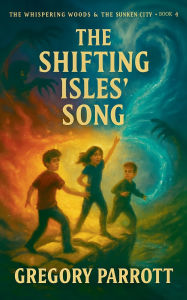 Title: The Shifting Isles' Song, Author: Gregory Parrott