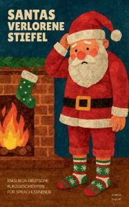 Title: Santas Verlorene Stiefel: Englisch-Deutsche Kurzgeschichten fÃ¯Â¿Â½r Sprachlernende, Author: Iopeia English