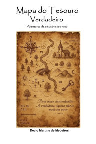 Title: Mapa do Tesouro Verdadeiro, Author: Decio Martins de Medeiros