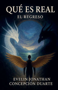 Title: ï¿½Quï¿½ es Real?: El Regreso, Author: Evelin Jonathan Concepcion Duarte