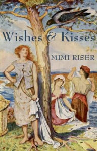Title: Wishes & Kisses, Author: Mimi Riser