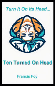 Title: Ten Turned On Head, Author: Francis Foy