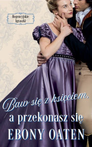 Title: Baw się z księciem, a przekonasz się, Author: Ebony Oaten