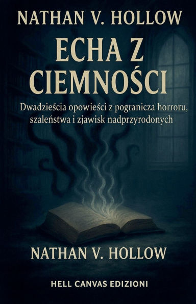 Echa z ciemności: Dwadzieścia opowieści z pogranicza horroru, szaleństwa i zjawisk nadprzyrodzonych
