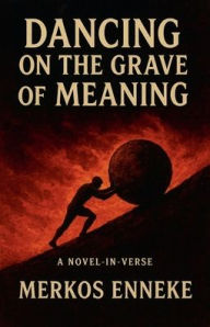 Title: Dancing on the Grave of Meaning, Author: Merkos Enneke