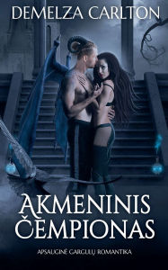 Title: Akmeninis Čempionas: Apsaugine Gargulų Romantika, Author: Demelza Carlton