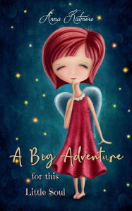 Title: A Big Adventure for This Little Soul, Author: Anna Katmore