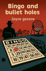 Title: Bingo and Bullet Holes, Author: Joyce Gesare