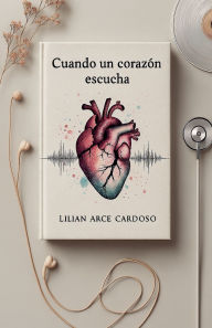 Title: Cuando un corazï¿½n escucha, Author: Lilian Arce Cardozo