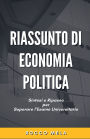 Riassunto di Economia Politica: Sintesi e Ripasso per Superare l'Esame Universitario