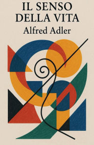 Title: Il senso della vita, Author: Alfred Adler