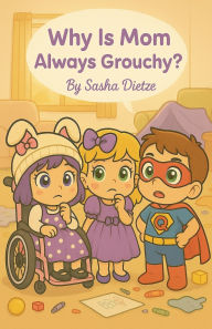 Title: Why Is Mom Always Grouchy, Author: Sasha Dietze