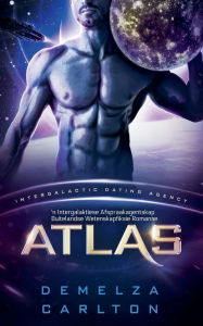 Title: Atlas: 'n Intergalaktiese Afspraakagentskap Buitelandse Wetenskapfiksie Romanse, Author: Demelza Carlton