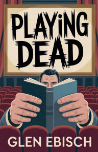 Title: Playing Dead, Author: Glen Ebisch