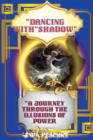 Title: Dancing with Shadow, Author: Ewa Peschke