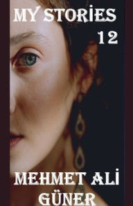 Title: My Stories 12, Author: Mehmet Alİ Gïner