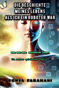 Title: Die Geschichte meines Lebens, als ich ein Roboter war, Author: Donya Farahani