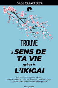 Title: Trouve le Sens de ta Vie grÃ¯Â¿Â½ce Ã¯Â¿Â½ l'Ikigai: Pour les Ados et les Jeunes Adultes: Trouver le Bonheur, Vivre avec Passion et CrÃ¯Â¿Â½er une Vie qui Vous Fait Vibrer grÃ¯Â¿Â½ce Ã¯Â¿Â½ la Philosophie Japonaise, Author: Alain Mercier