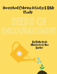 Title: Seeds of Encouragement: Homeschooling Bible Study Coloring Activity Book, Author: Daily Seeds Ministries