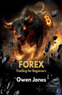 FOREX Trading for Beginners: An Introduction to the World of Dreams and Tragedies...