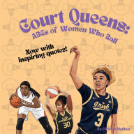 Title: Court Queens: ABCs of Women Who Ball:Quotes to Inspire the Next Generation, Author: Kristen Matthes