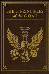 Title: THE 11 PRINCIPLES OF THE G.O.A.T. - 1st Edition, Author: Michael Crigler