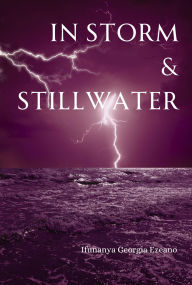 Title: In Storm & Stillwater, Author: Ifunanya Georgia Ezeano
